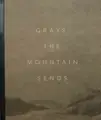 Grays the mountain sends