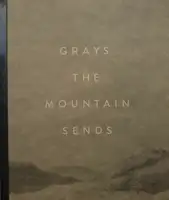 Grays the mountain sends