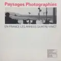 Paysages photographies - En France les années quatre-vingt