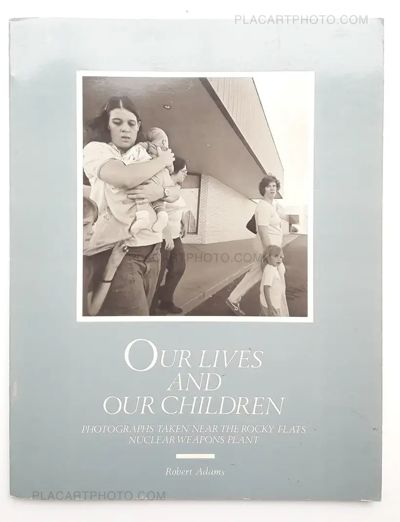 Our Lives and Our Children : Photographs Taken Near the Rocky Flats Nuclear Weapons Plant