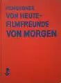 Filmgegner von Heute-Filmfreunde von Morgen