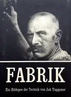Fabrik - Ein Bildepos der Technik von Jak Tuggener