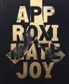APPROXIMATE JOY