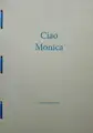 27) Ciao Monica (Ltd to 100 copies)