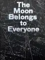 The Moon Belongs to Everyone (SIGNED)