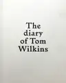 The diary of Tom Wilkins (Ltd edt of 150 Signed)