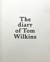 The diary of Tom Wilkins (Ltd edt of 150 Signed)