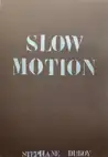 SLOW MOTION (SIGNED AND STAMPED)
