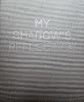 My Shadow's Reflection