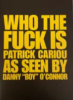 WHO THE FUCK IS PATRICK CARIOU AS SEEN BY DANNY "BOY" O'CONNOR