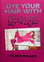 Dye Your Hair With Kool-Aid (W/ SIGNED PRINT)