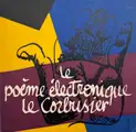Le poème électronique Le Corbusier