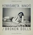 KOWASARETA NINGYÔ / BROKEN DOLLS