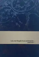 I only ever thought of you as temporary (EDT of 25!)