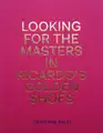 Looking for the Masters in Ricardo’s Golden Shoes (Signed copy)