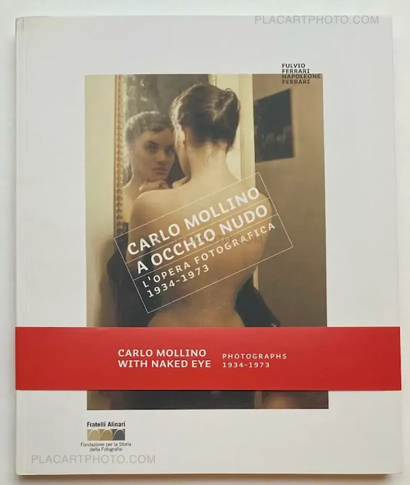Carlo Mollino. A occhio nudo: l'opera fotografica 1934-1973