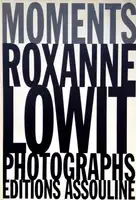Moments : Roxanne Lowit Photographs