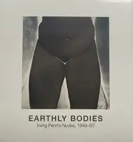 EARTHLY BODIES Irving Penn’s nudes, 1949-50 (In shrink wrap)