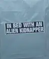 IN BED WITH AN ALIEN KIDNAPPER (Signed and numbered, edt of 20)