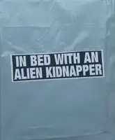 IN BED WITH AN ALIEN KIDNAPPER (Signed and numbered, edt of 20)
