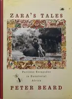 Zara's Tales. Perilous Escapades in Equatorial Africa.