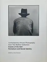 Contemporary African photography from the Walther collection. Events of the Self: Portraiture and Social Identity.