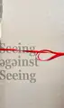 Seing against seing (Exhibition copy of 4)