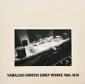 Yamazaki Hiroshi Early Works 1969-1974 (Signed)
